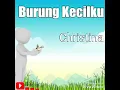 Download Lagu Lirik Lagu Anak - Burung Kecilku - Christina