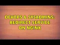 DevOps SysAdmins Redirect service on nginx 3 Solutions