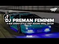 Download Lagu DJ PREMAN FEMINIM X ADE SARAH STYLE TOET ADUHAI MENGKANE VIRAL FYP TIKTOK 2025!!