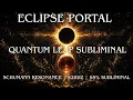 ECLIPSE PORTAL Schumann Resonance Quantum Leap Subliminal Shift Into Your New Timeline