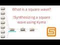 What are square waves How to synthesize square waves using additive synthesis