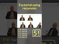 Factorial Using Recursion