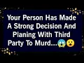 Lagu YOUR PERSON HAS MADE A STRONG DECISION AND PLANING WITH THIRD PARTY TO MUR...🤔😨