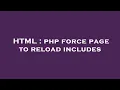 HTML php force page to reload includes