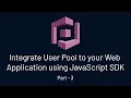 Integrate User Pool to your Web Application using JavaScript SDK AWS Amazon Cognito Part - 3