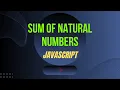 Sum of Natural numbers in javascript interview question