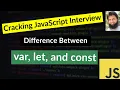 Cracking JavaScript Interview Difference Between var let const