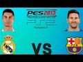 PES 2013 PS2 REAL MADRID VS BARCELONA