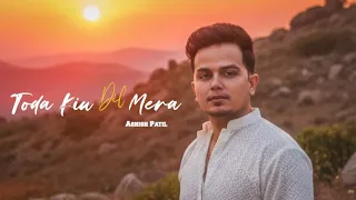 Toda Kiu Dil Mera (Official Video) | Ashish Patil | New Sad Song 2026