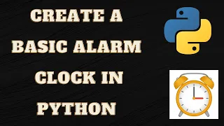 Create a Basic Alarm Clock in Python Python Projects for Beginners Cool Minds-Neel Maniar