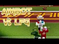 NOOB WITH QB AIMBOT VS D1 LFG QB FOOTBALL FUSION 2