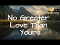 Download Lagu No Greater Love Than Yours | Christian Worship Song 2025 | Holy Week