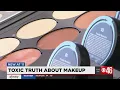 The toxic truth about makeup