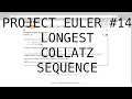 Project Euler 14 Largest Collatz Sequence