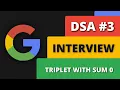 FInd tiplet with sum 0 GOOGLE interview DSA question