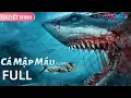 Download Lagu [THUYẾT MINH] Cá Mập Máu | Cá Mập Máu Biến Đổi Gen Tấn Công Thủy Cung | Thảm Họa/Kinh dị  | YOUKU