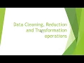 9 Data Cleaning Reduction and Transformation operations