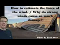 How to estimate the force of the wind Why are strong winds so damaging