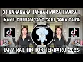 Download Lagu DJ NANANANA JANGAN MARAH MARAH KAMU DULUAN YANG CARI GARA GARA || VIRAL TIKTOK TERBARU 2025‼️