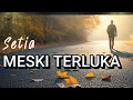 Download Lagu Lagu Galau Terbaru 2025 yang Menyentuh Hati - Setia Meski Terluka | lagu yang enak di dengar