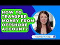 How To Transfer Money From Offshore Account? - CountyOffice.org
