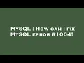 MySQL How can I fix MySQL error