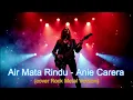 Lagu AIR MATA RINDU - ANIE CARERA | VERSI ROCK ENERGY