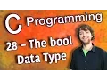 C Programming Tutorial 28 - The bool Data Type