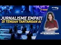 Lagu [FULL] JURNALISME EMPATI DI TENGAH TANTANGAN AI | TOP ISSUE