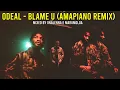 Download Lagu Odeal - Blame U (Amapiano Remix)