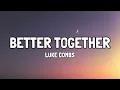 Luke Combs - Better Together (Lyrics)