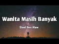 Download Lagu Wanita Masih Banyak - Stand Here Alone (Lirik song)