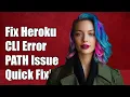 Fix Heroku CLI Installation Error PATH not updated original length 1585 1024