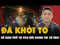 Download Lagu HOAN HÔ: Công an KHỞI TỐ người đàn ông xăm trổ TỰ XÒE sau phanh gấp rồi đánh tài xế taxi GIỮA ĐƯỜNG