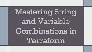 Mastering String and Variable Combinations in Terraform