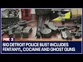 Big Detroit police bust includes fentanyl cocaine and ghost guns