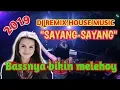 Dj remix house music sayang-sayang 2019_bassnya bikin melehoy