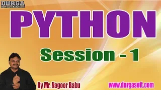 PYTHON Tutorials Session - 1 by Mr Nagoor Babu On 20-09-2019 5 30PM