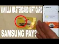 Can You Use Vanilla Mastercard Gift Card On Samsung Pay