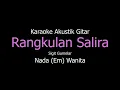 Download Lagu Karaoke Rangkulan Salira - Sigit Gumelar (Versi Akustik Gitar) Nada (Em) Untuk Perempuan