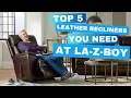The Top 5 Leather Recliners YOU NEED at La-Z-Boy