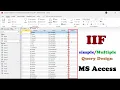 How to create Query design to use IIF simple and Multiple conditions in MS access
