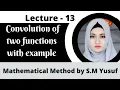 Convolution of Two Functions with Examples Mathematical Methods by S M Yusuf