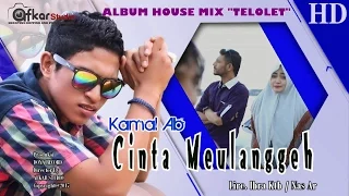 Download KAMAL AB - CINTA MEULANGGEH ( Album House Mix Telolet ) HD Video Quality 2017 MP3