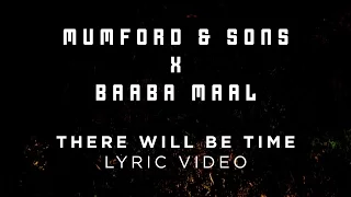 Mumford \u0026 Sons, Baaba Maal - There Will Be Time [Official Lyrics]