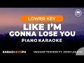 Download Lagu Like I'm Gonna Lose You - Meghan Trainor ft. John Legend (Lower Key - Piano Karaoke)