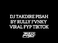 Lagu DJ TAKDIRE PISAH BY RULLY FVNKY VIRAL FYP TIKTOK 2024 | DJ MAAFKAN KESALAHANKU INI BUKAN SALAHMU |