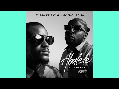 Download MP3 Kabza De Small \u0026 Dj Maphorisa - Abalele (Official Audio) ft. Ami Faku