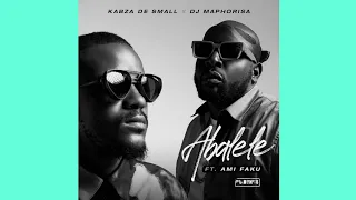 kabza de small u0026 dj maphorisa abalele official audio ft ami faku