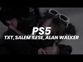 Download Lagu salem ilese, TOMORROW X TOGETHER - PS5 (feat. Alan Walker) Lyrics